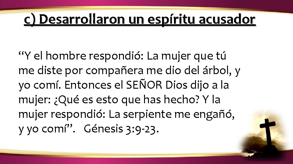 ¿CÓMO IDENTIFICAR LA VOZ DE DIOS? c) Desarrollaron un espíritu acusador “Y el hombre ¿CÓMO IDENTIFICAR LA VOZ DE DIOS? c) Desarrollaron un espíritu acusador “Y el hombre