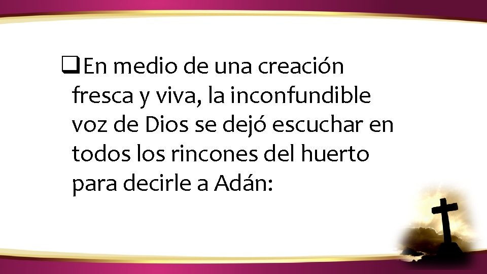 ¿CÓMO IDENTIFICAR LA VOZ DE DIOS? q. En medio de una creación fresca y ¿CÓMO IDENTIFICAR LA VOZ DE DIOS? q. En medio de una creación fresca y