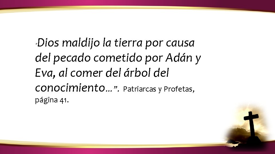¿CÓMO IDENTIFICAR LA VOZ DE DIOS? Dios maldijo la tierra por causa del pecado ¿CÓMO IDENTIFICAR LA VOZ DE DIOS? Dios maldijo la tierra por causa del pecado
