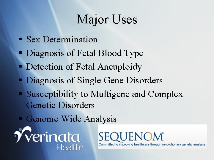 Major Uses § § § Sex Determination Diagnosis of Fetal Blood Type Detection of