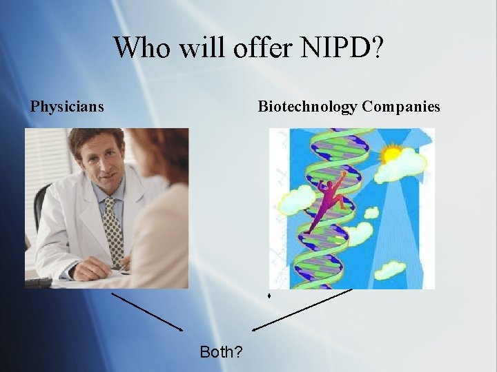 Who will offer NIPD? Physicians Biotechnology Companies Both? 