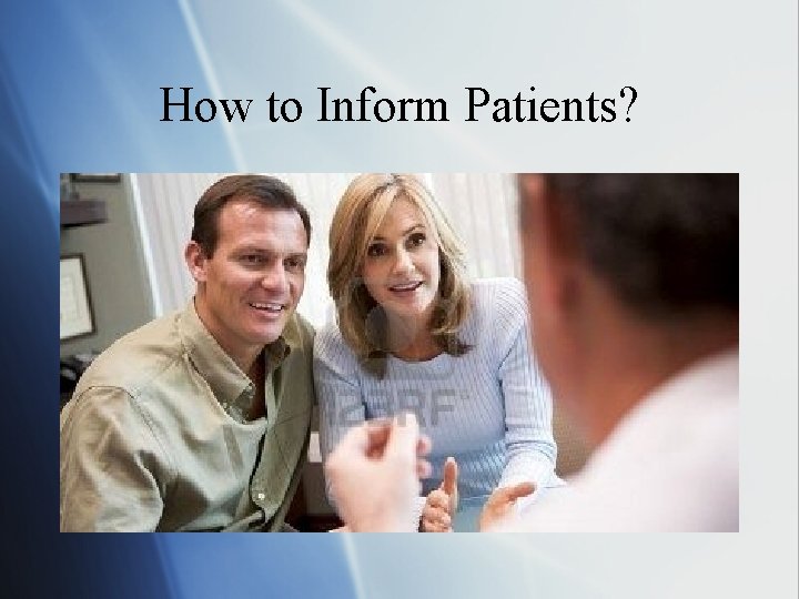 How to Inform Patients? 