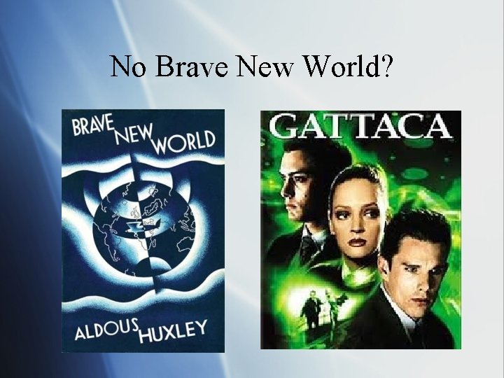 No Brave New World? 