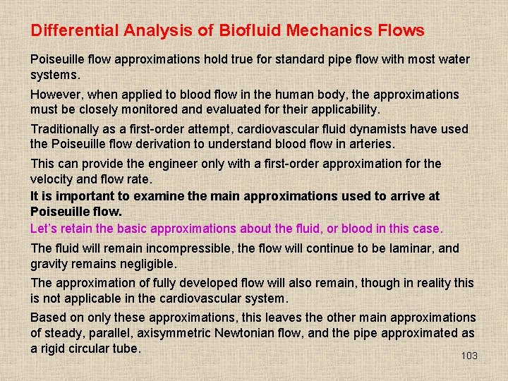 Differential Analysis of Biofluid Mechanics Flows Poiseuille flow approximations hold true for standard pipe