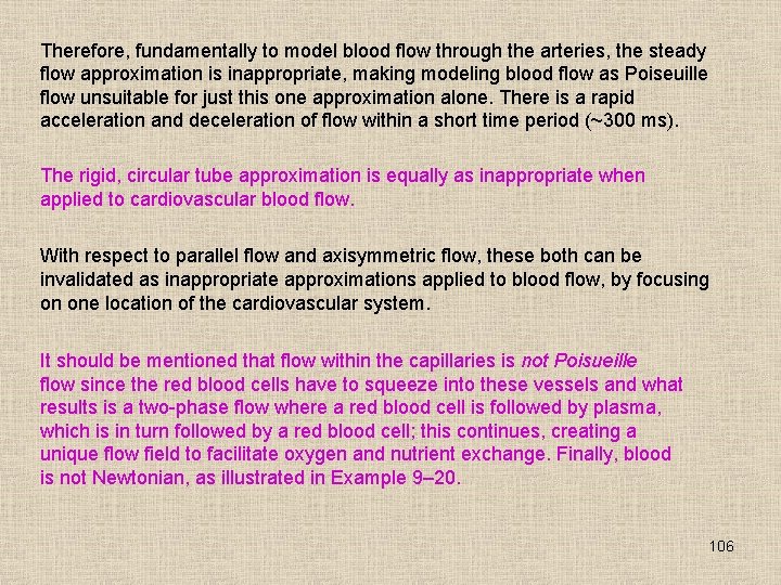 Therefore, fundamentally to model blood flow through the arteries, the steady flow approximation is