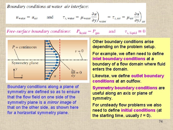 Other boundary conditions arise depending on the problem setup. For example, we often need