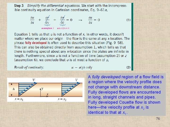 A fully developed region of a flow field is a region where the velocity