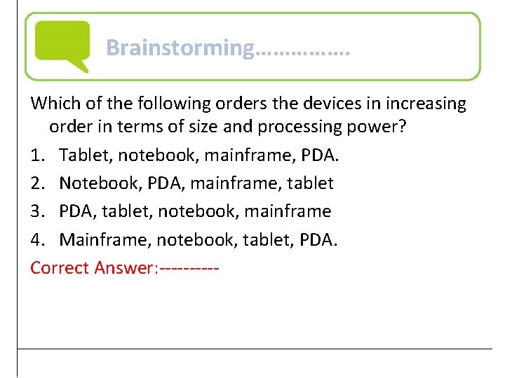 Brainstorming……………. Which of the following orders the devices in increasing order in terms of