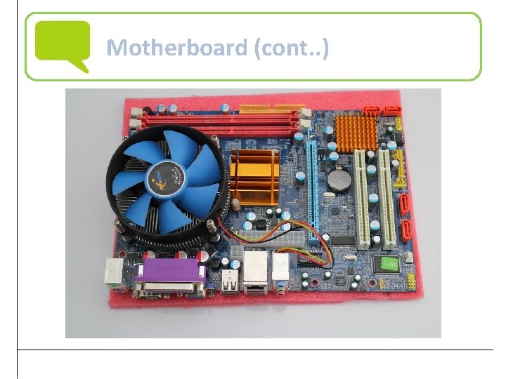 Motherboard (cont. . ) Practical Computer Literacy, 4 th Edition 21 
