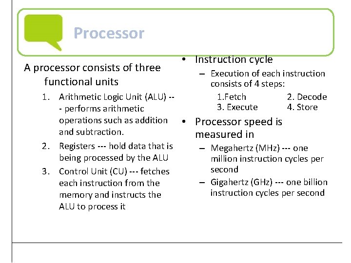 Processor A processor consists of three functional units • Instruction cycle – Execution of