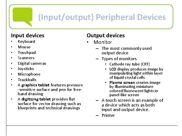 (Input/output) Peripheral Devices Input devices • • • Keyboard Mouse Touchpad Scanners Digital cameras