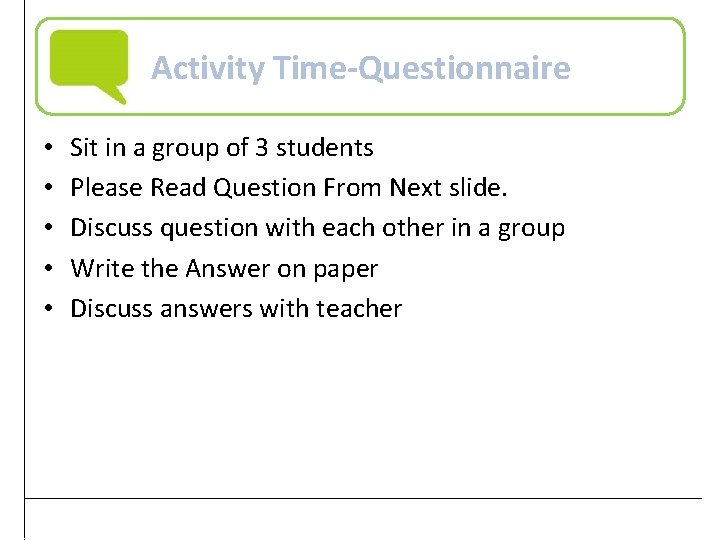 Activity Time-Questionnaire • • • Sit in a group of 3 students Please Read