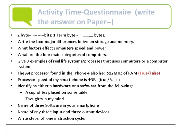 Activity Time-Questionnaire (write the answer on Paper--) • • • 2 byte= ----bits; 1