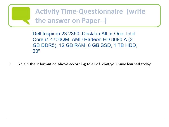 Activity Time-Questionnaire (write the answer on Paper--) • Explain the information above according to