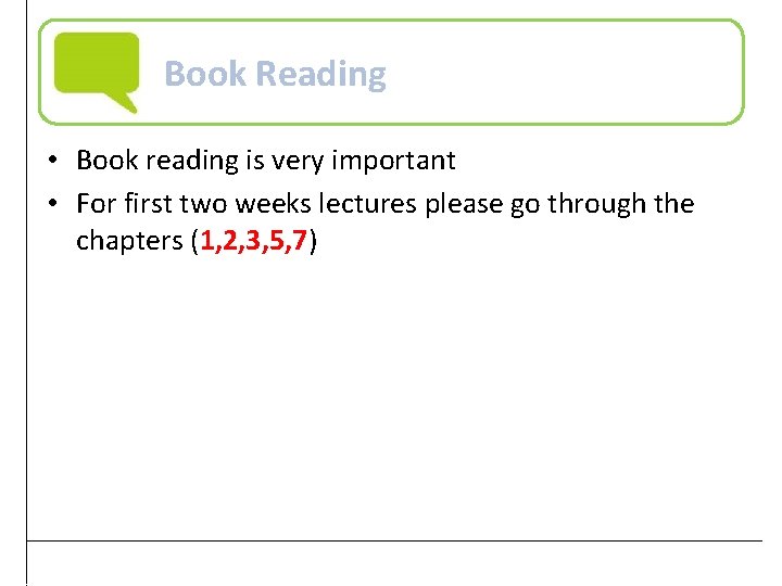 Book Reading • Book reading is very important • For first two weeks lectures