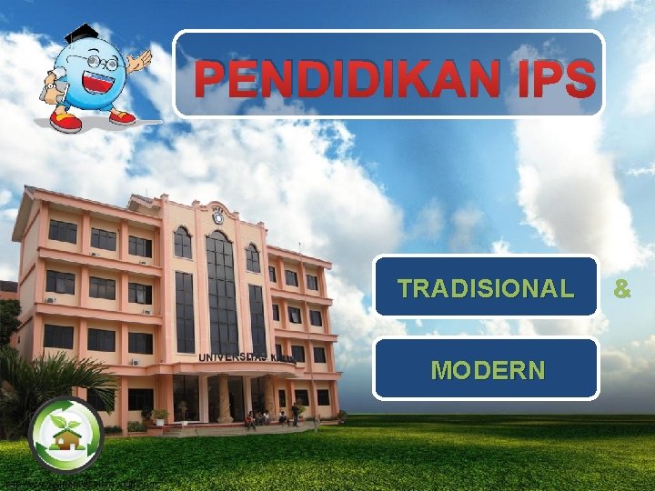 PENDIDIKAN IPS TRADISIONAL MODERN & 