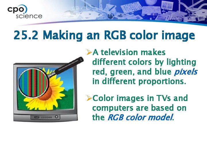 25. 2 Making an RGB color image ØA television makes different colors by lighting