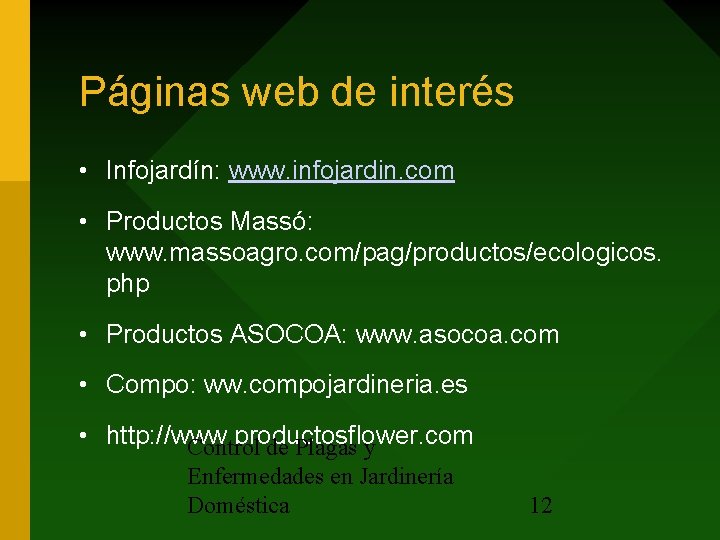 Páginas web de interés • Infojardín: www. infojardin. com • Productos Massó: www. massoagro.