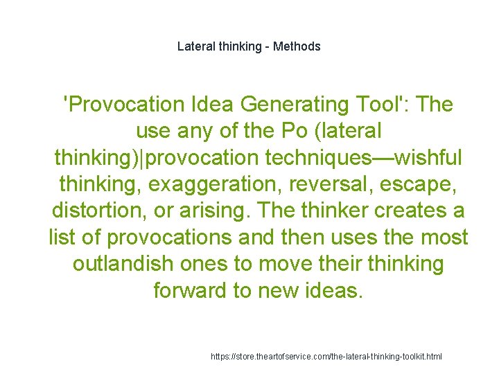 Lateral thinking - Methods 'Provocation Idea Generating Tool': The use any of the Po