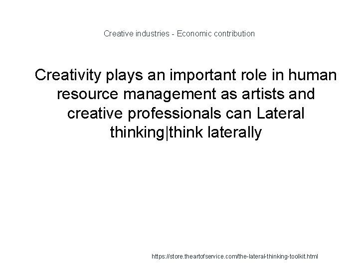 Creative industries - Economic contribution 1 Creativity plays an important role in human resource