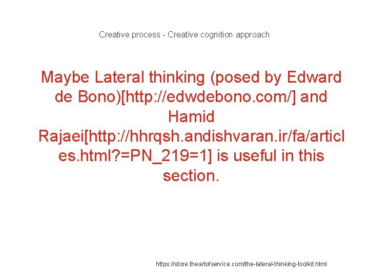 Creative process - Creative cognition approach 1 Maybe Lateral thinking (posed by Edward de