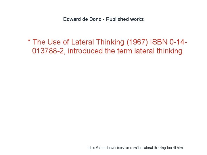 Edward de Bono - Published works 1 * The Use of Lateral Thinking (1967)