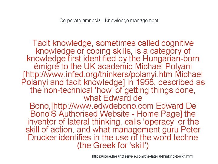 Corporate amnesia - Knowledge management Tacit knowledge, sometimes called cognitive knowledge or coping skills,