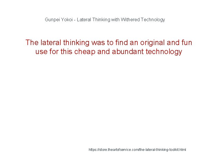 Gunpei Yokoi - Lateral Thinking with Withered Technology 1 The lateral thinking was to