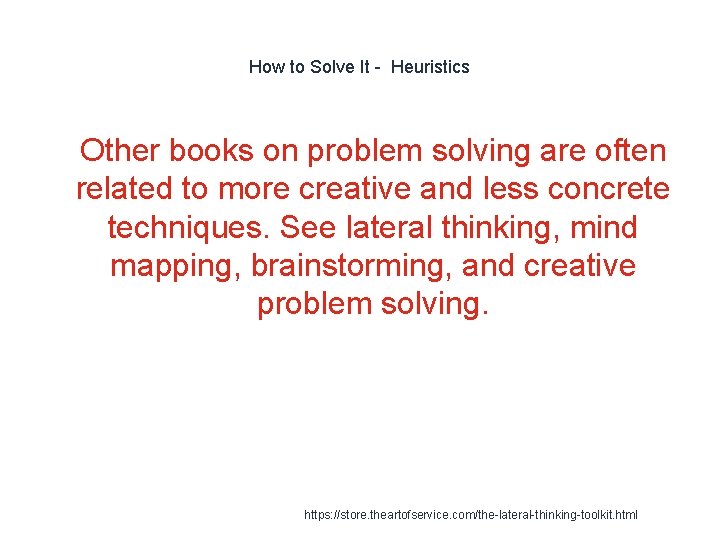 How to Solve It - Heuristics 1 Other books on problem solving are often