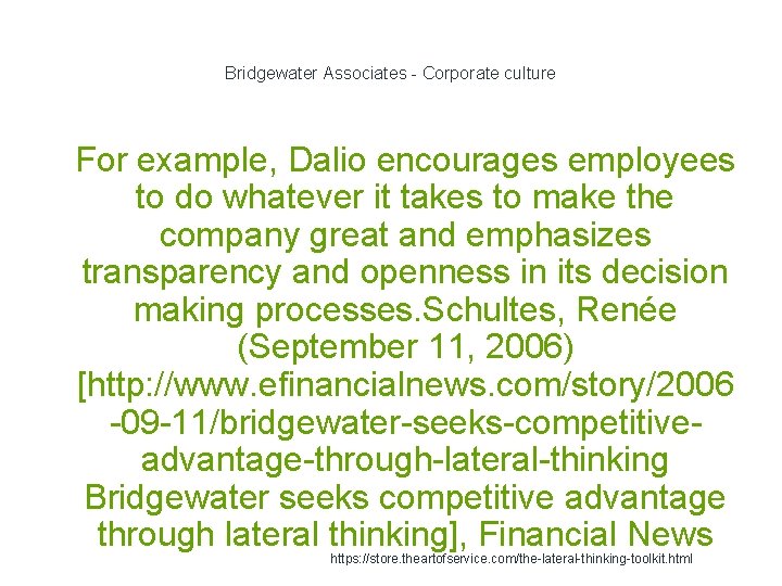 Bridgewater Associates - Corporate culture 1 For example, Dalio encourages employees to do whatever