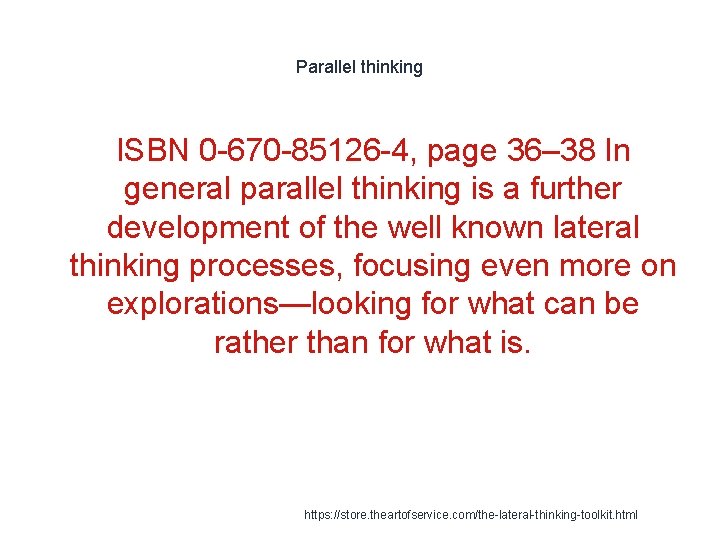 Parallel thinking ISBN 0 -670 -85126 -4, page 36– 38 In general parallel thinking