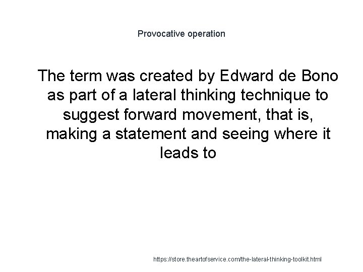 Provocative operation 1 The term was created by Edward de Bono as part of