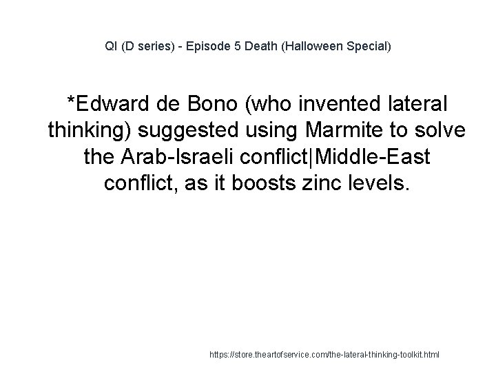 QI (D series) - Episode 5 Death (Halloween Special) *Edward de Bono (who invented
