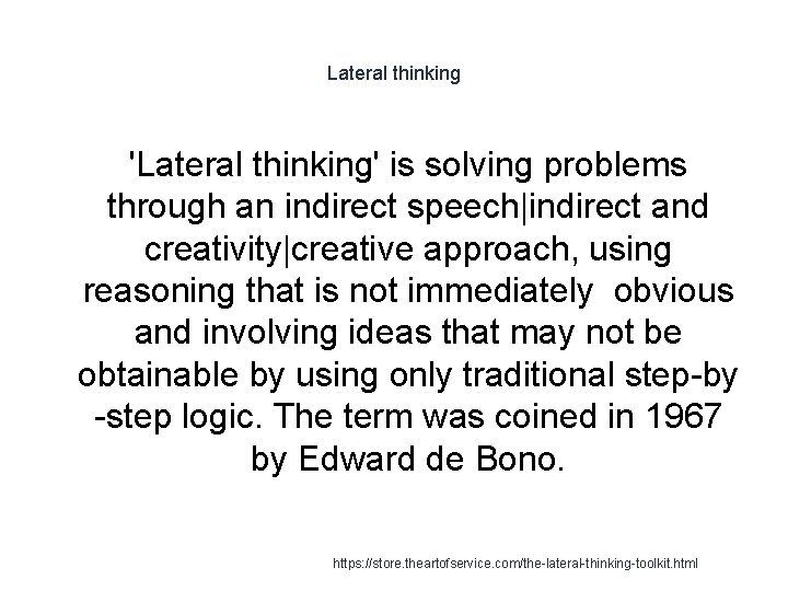 Lateral thinking 'Lateral thinking' is solving problems through an indirect speech|indirect and creativity|creative approach,