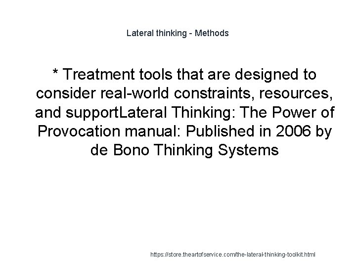 Lateral thinking - Methods * Treatment tools that are designed to consider real-world constraints,