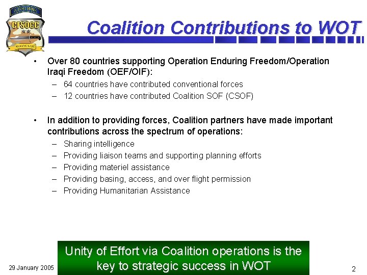 Coalition Contributions to WOT • Over 80 countries supporting Operation Enduring Freedom/Operation Iraqi Freedom