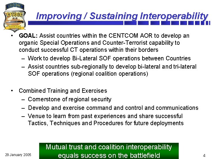 Improving / Sustaining Interoperability • GOAL: Assist countries within the CENTCOM AOR to develop