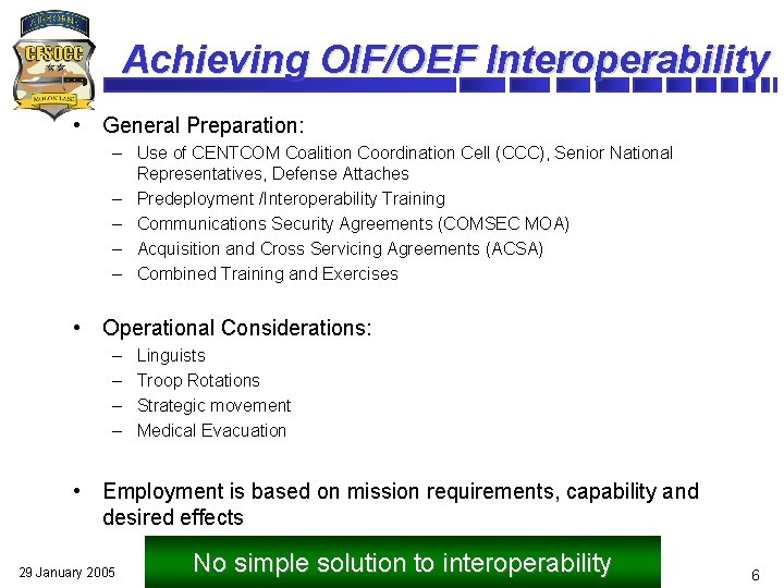 Achieving OIF/OEF Interoperability • General Preparation: – Use of CENTCOM Coalition Coordination Cell (CCC),