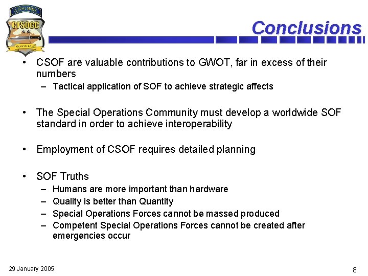 Conclusions • CSOF are valuable contributions to GWOT, far in excess of their numbers