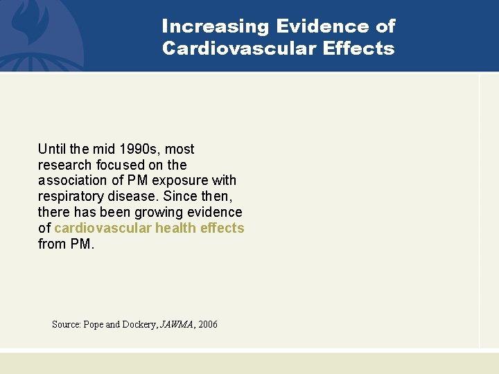 Increasing Evidence of Cardiovascular Effects Until the mid 1990 s, most research focused on