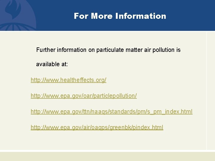 For More Information Further information on particulate matter air pollution is available at: http: