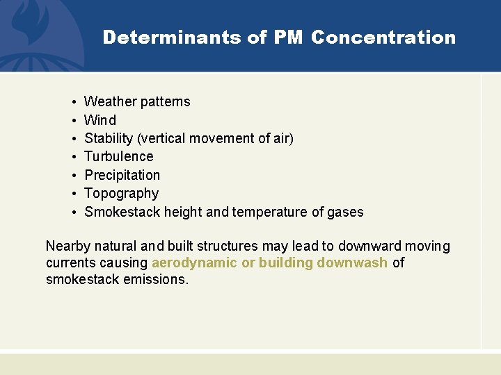 Determinants of PM Concentration • • Weather patterns Wind Stability (vertical movement of air)