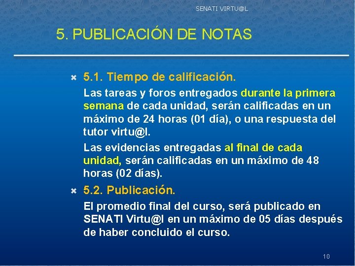 SENATI VIRTU@L 5. PUBLICACIÓN DE NOTAS 5. 1. Tiempo de calificación. Las tareas y