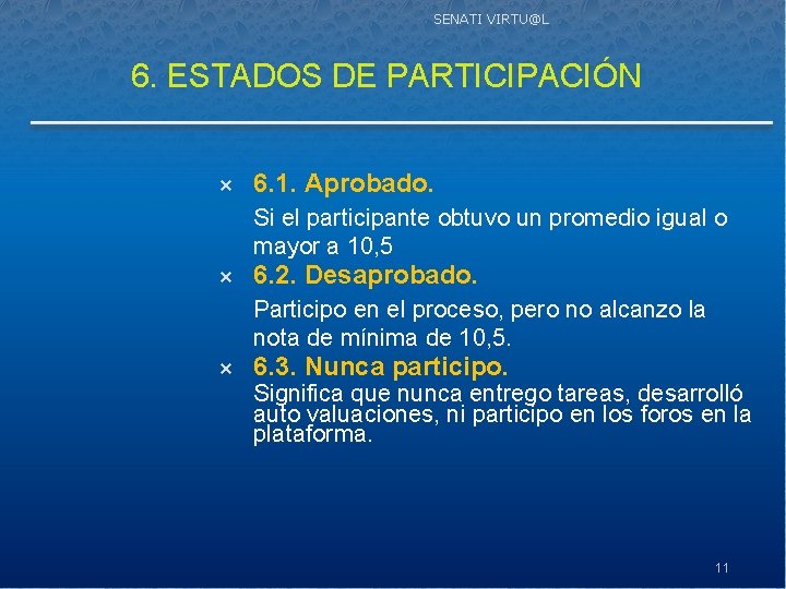 SENATI VIRTU@L 6. ESTADOS DE PARTICIPACIÓN 6. 1. Aprobado. Si el participante obtuvo un