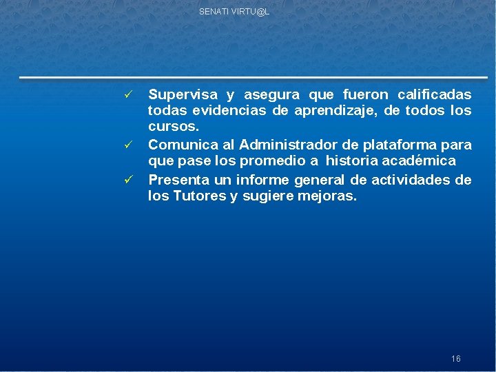 SENATI VIRTU@L Supervisa y asegura que fueron calificadas todas evidencias de aprendizaje, de todos