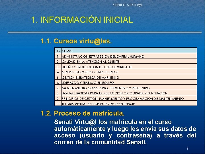 SENATI VIRTU@L 1. INFORMACIÓN INICIAL 1. 1. Cursos virtu@les. No CURSO 1 ADMINISTRACION ESTRATEGICA