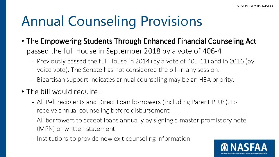Slide 19 © 2019 NASFAA Annual Counseling Provisions • The Empowering Students Through Enhanced Slide 19 © 2019 NASFAA Annual Counseling Provisions • The Empowering Students Through Enhanced
