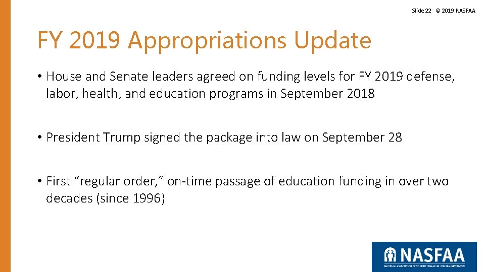 Slide 22 © 2019 NASFAA FY 2019 Appropriations Update • House and Senate leaders Slide 22 © 2019 NASFAA FY 2019 Appropriations Update • House and Senate leaders