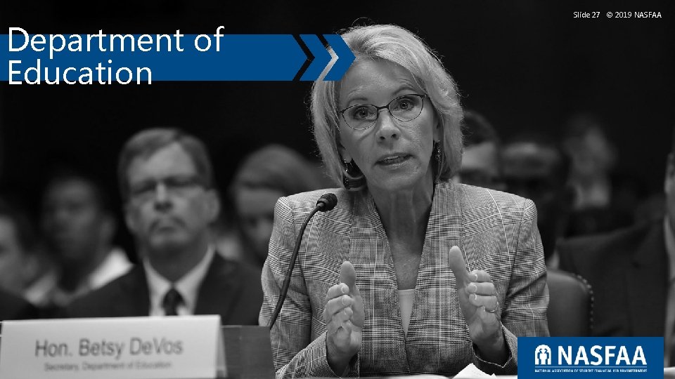 Department of Education Slide 27 © 2019 NASFAA Department of Education Slide 27 © 2019 NASFAA
