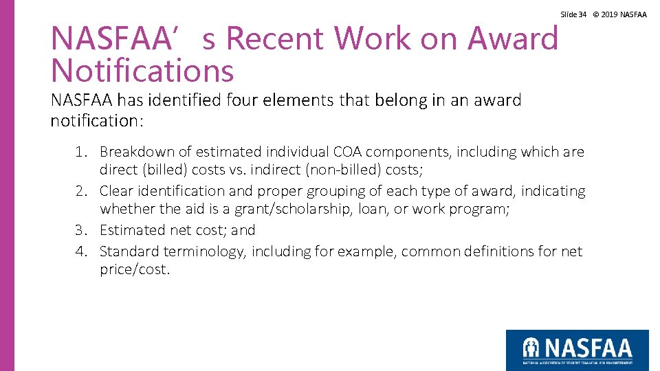 NASFAA’s Recent Work on Award Notifications Slide 34 © 2019 NASFAA has identified four NASFAA’s Recent Work on Award Notifications Slide 34 © 2019 NASFAA has identified four